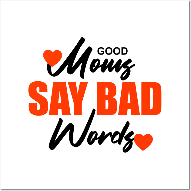 Good moms say bad words Wall Art by Sanzida Design